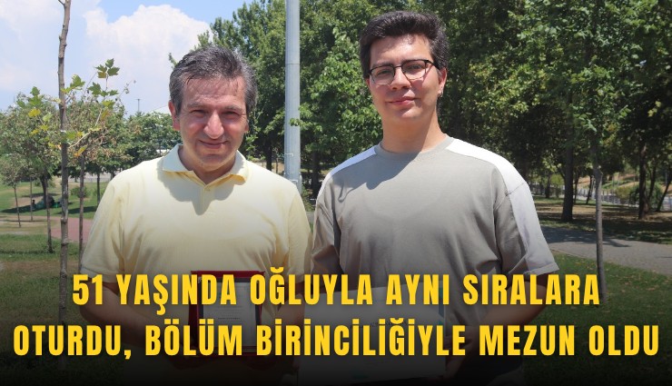51 Yaşında oğluyla aynı sıralara oturdu, bölüm birinciliğiyle mezun oldu