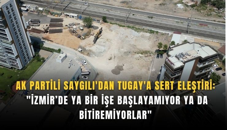AK Partili Saygılı'dan Tugay'a sert eleştiri: 