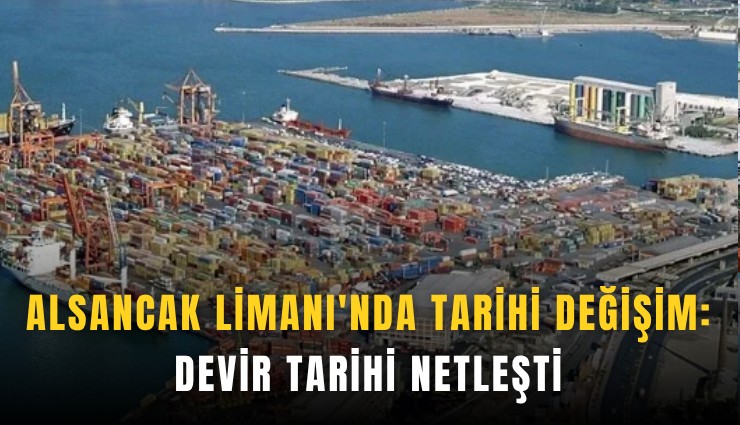 Alsancak Limanı'nda tarihi değişim: Devir tarihi netleşti