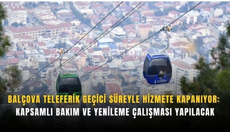 Balçova Teleferik geçici süreyle hizmete kapanıyor