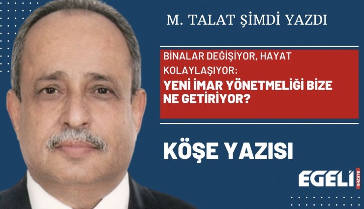 Binalar değişiyor, hayat kolaylaşıyor: Yeni imar yönetmeliği bize ne getiriyor?