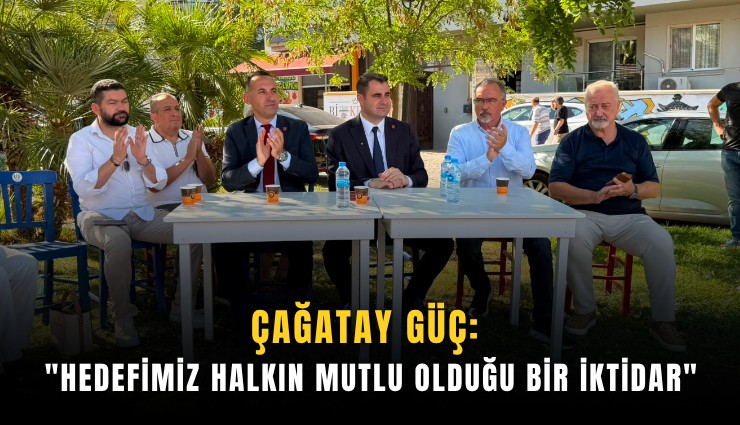 Çağatay Güç: 'Hedefimiz halkın mutlu olduğu bir iktidar'