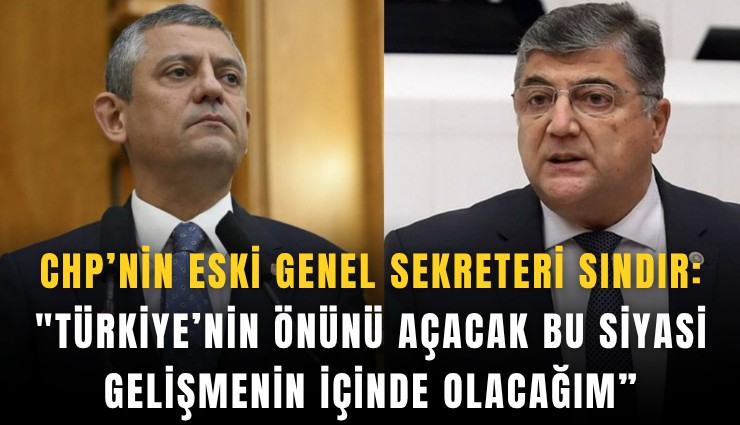 CHP’nin eski Genel Sekreteri Sındır: 