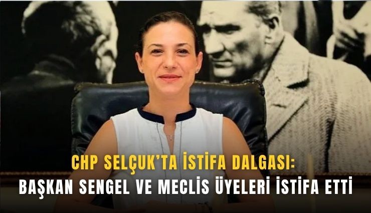 CHP Selçuk’ta istifa dalgası:  Başkan Sengel ve meclis üyeleri istifa etti