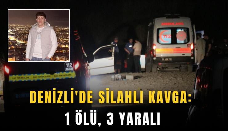 Denizli'de silahlı kavga: 1 ölü, 3 yaralı