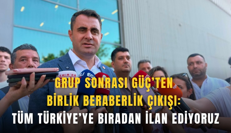 Grup sonrası Güç’ten birlik beraberlik çıkışı: Tüm Türkiye’ye buradan ilan ediyoruz