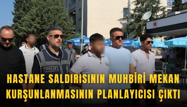 Hastane saldırısının muhbiri mekan kurşunlanmasının planlayıcısı çıktı