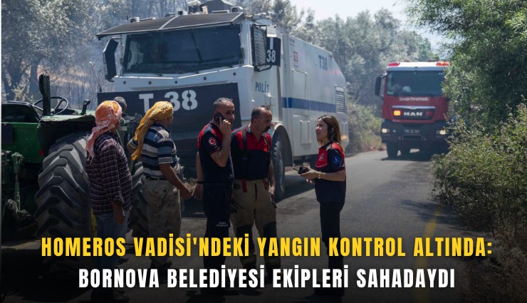 Homeros Vadisi'ndeki yangın kontrol altında: Bornova Belediyesi ekipleri sahadaydı