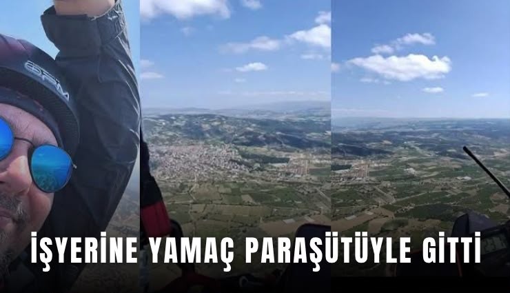 İşyerine yamaç paraşütüyle gitti