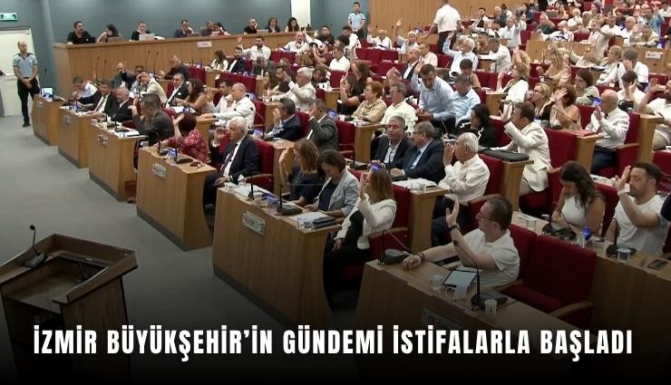 İzmir Büyükşehir’in gündemi istifalarla başladı