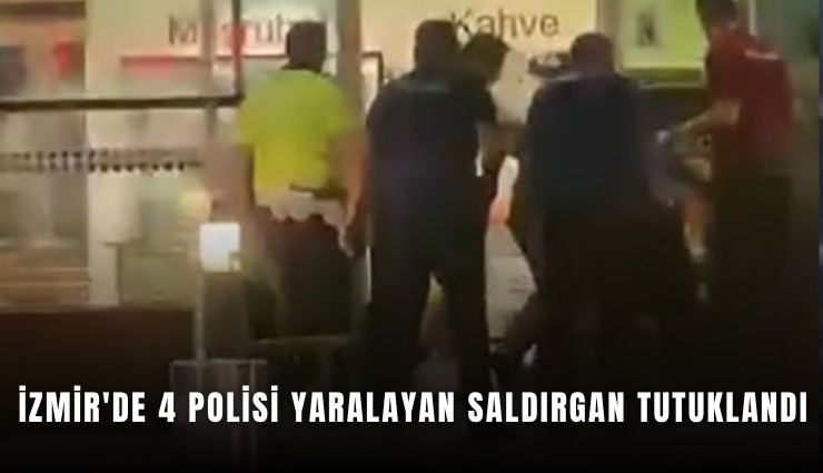 İzmir'de 4 polisi yaralayan saldırgan tutuklandı