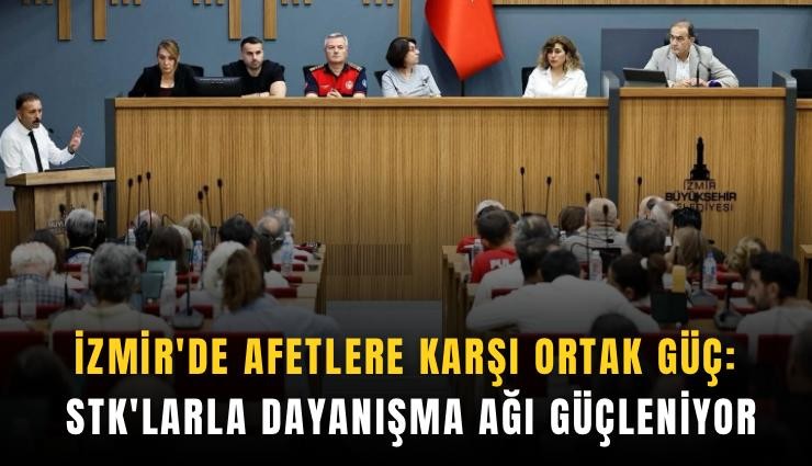 İzmir'de afetlere karşı ortak güç: STK'larla dayanışma ağı güçleniyor