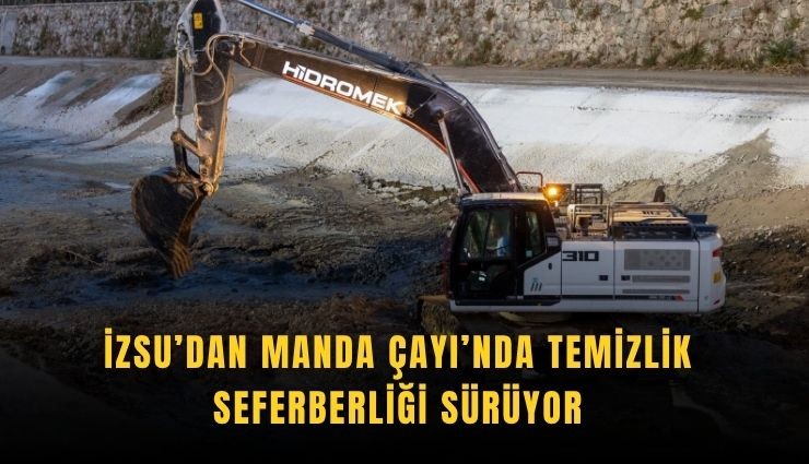 İzmir'de dereler kapsamlı temizleniyor