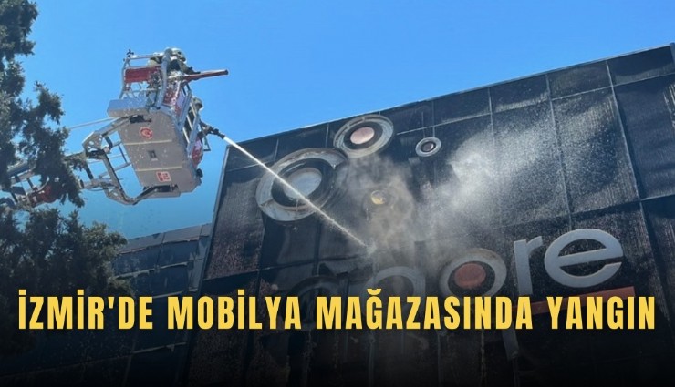 İzmir'de mobilya mağazasında yangın
