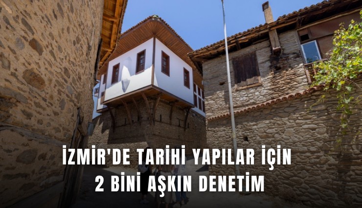 İzmir'de tarihi yapılar için 2 bini aşkın denetim