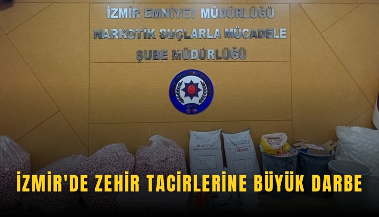 İzmir'de zehir tacirlerine büyük darbe: 121 bin 816 uyuşturucu nitelikli hap ele geçirildi