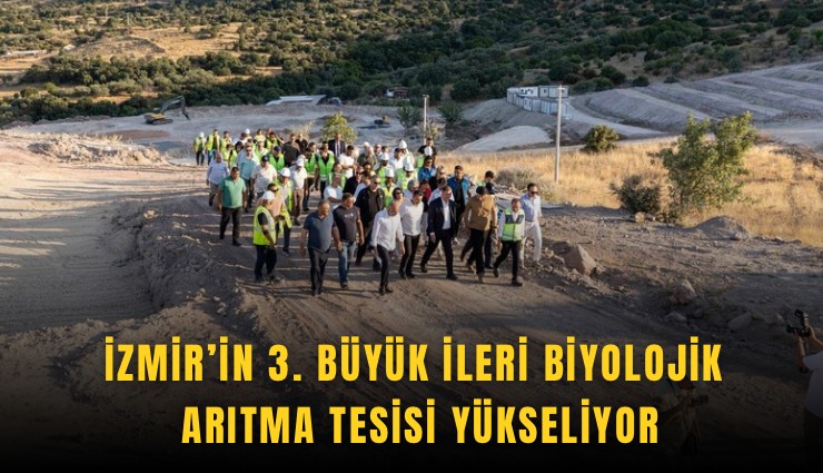 İzmir’in 3. büyük ileri biyolojik arıtma tesisi yükseliyor
