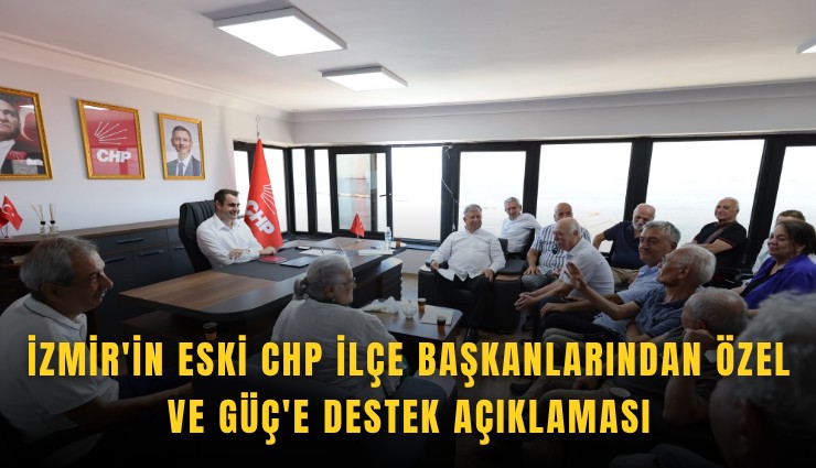 İzmir'in eski CHP ilçe başkanlarından Özel ve Güç'e destek açıklaması