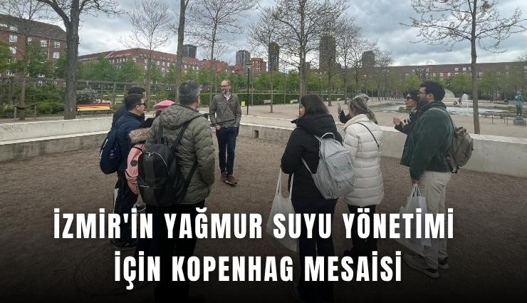 İzmir'in yağmur suyu yönetimi için Kopenhag mesaisi