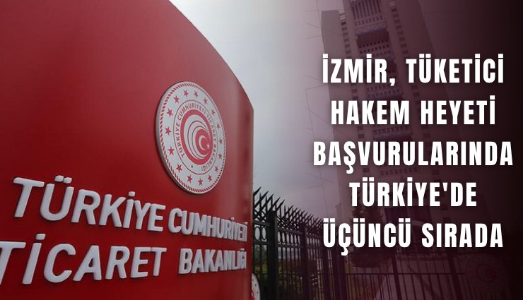 İzmir, tüketici hakem heyeti başvurularında Türkiye'de üçüncü sırada