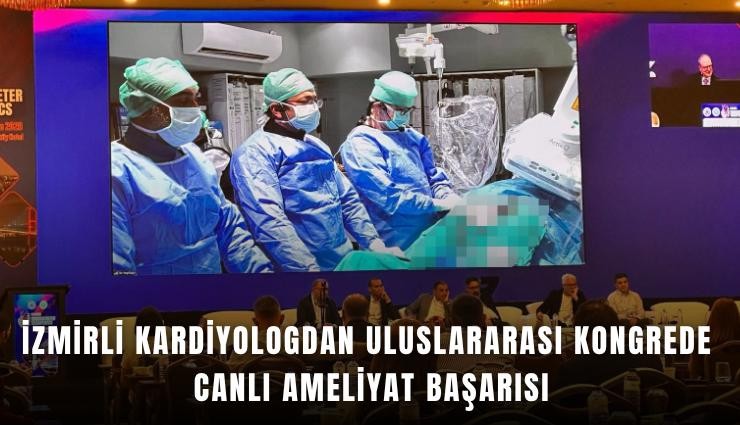 İzmirli kardiyologdan uluslararası kongrede canlı ameliyat başarısı