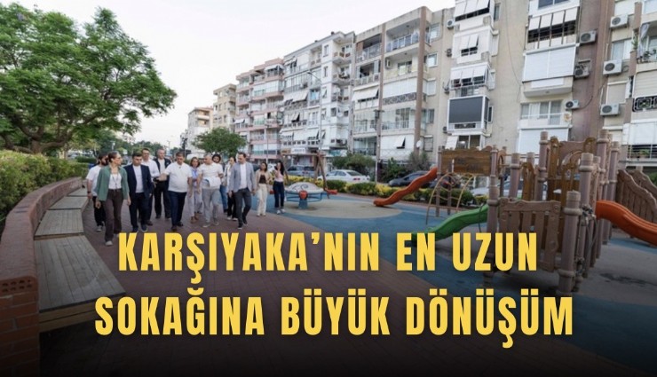 Karşıyaka’nın en uzun sokağına büyük dönüşüm