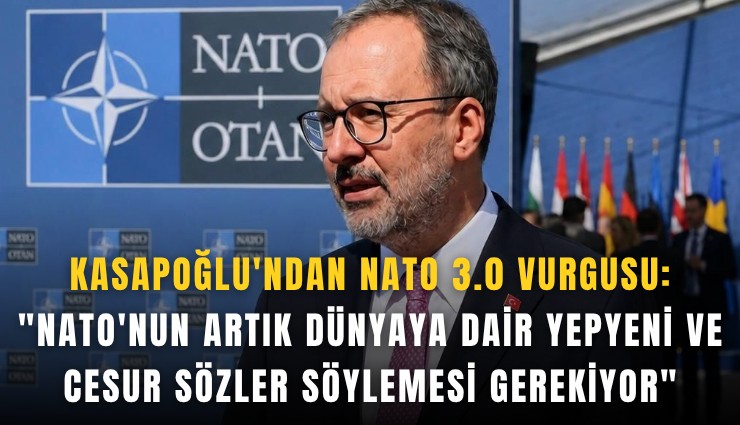 Kasapoğlu'ndan NATO 3.0 Vurgusu: 