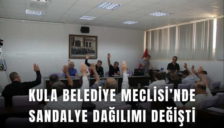 Kula Belediye Meclisi’nde sandalye dağılımı değişti