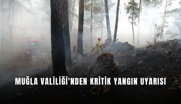 Muğla'da kritik yangın uyarısı