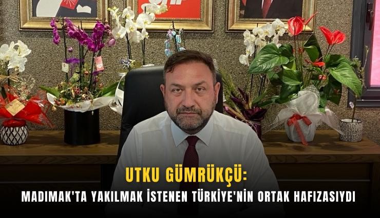 Utku Gümrükçü: Madımak'ta yakılmak istenen Türkiye'nin ortak hafızasıydı